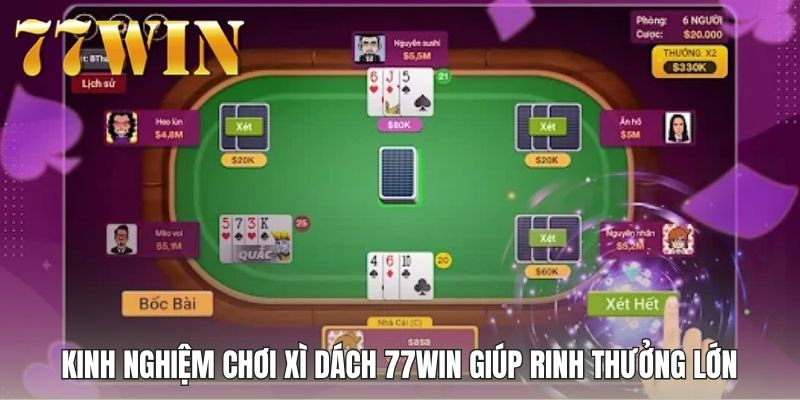 Kinh nghiệm chơi xì dách 77WIN giúp rinh thưởng lớn