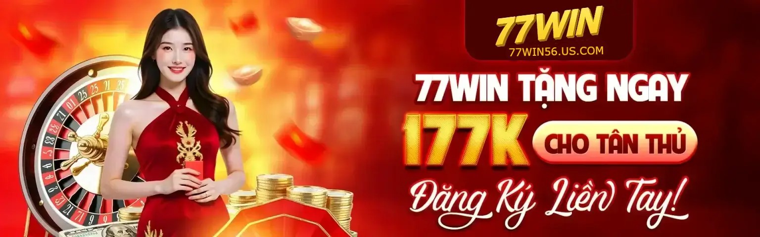 77win-dang-ky-tang-ngay-177k-cho-tan-thu
