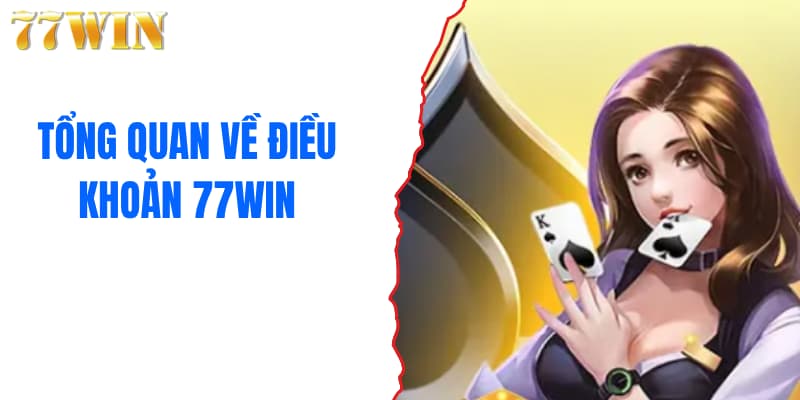 Tổng quan về điều khoản 77WIN