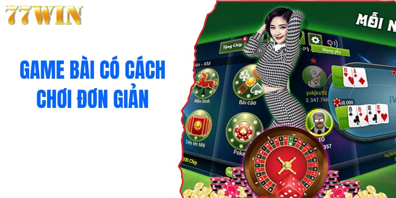 Game bài có cách chơi đơn giản