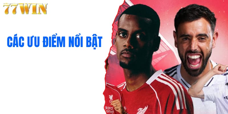 Các ưu điểm nổi bật