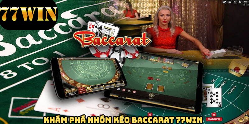 Giới thiệu chung về nhóm kéo baccarat 77WIN