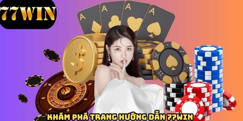 Giới thiệu chung về trang hướng dẫn 77WIN