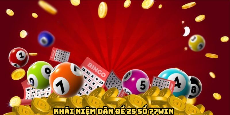 Định nghĩa về phương pháp chơi dàn đề 25 số 77WIN