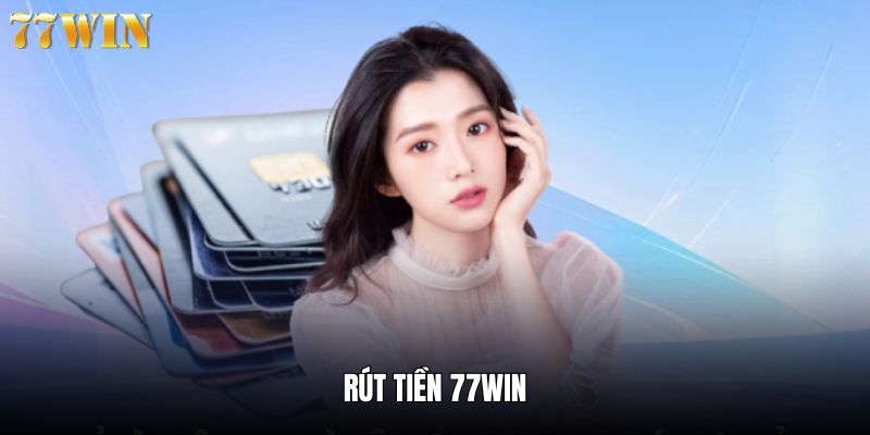 Rút Tiền 77win