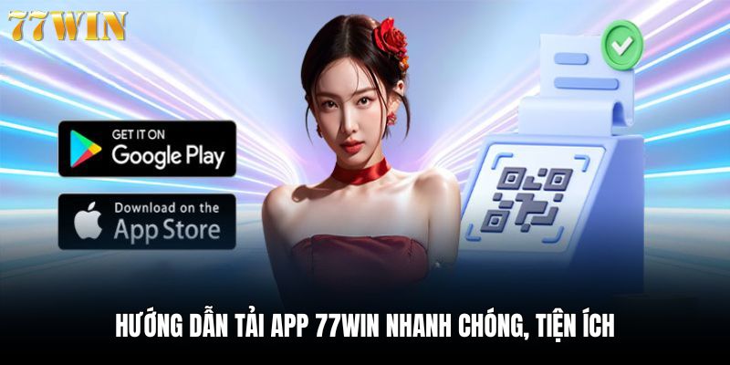Hướng dẫn tải app 77win cho cộng đồng người chơi