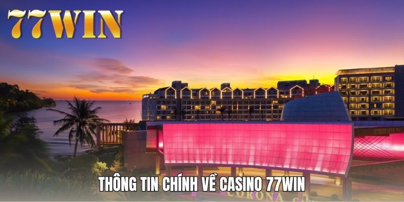 Thông tin chính về casino 77WIN