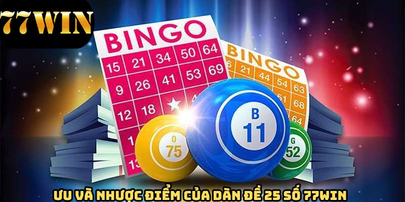Ưu và nhược điểm khi lựa chọn dàn đề 25 con