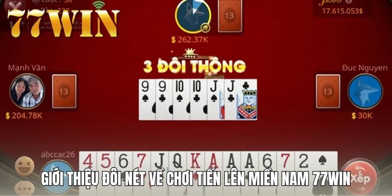 Giới thiệu đôi nét về chơi tiến lên miền nam 77WIN