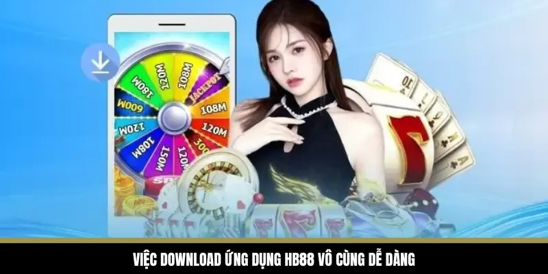 Việc download ứng dụng HB88 vô cùng dễ dàng