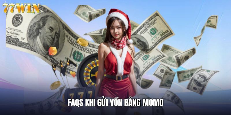 FAQs - Giải đáp thường gặp khi tiến hành gửi vốn bằng Momo