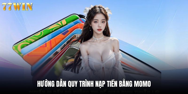 Hướng dẫn chi tiết quy trình nạp tiền bằng momo